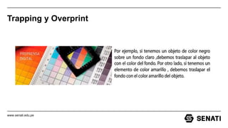 www.senati.edu.pe
Trapping y Overprint
 