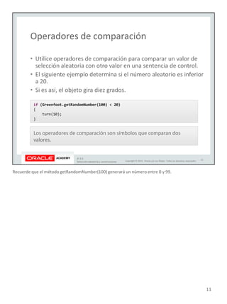 Recuerde que el método getRandomNumber(100) generará un número entre 0 y 99.
11
 