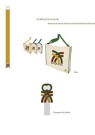76




     6.5 Material promocional




                                                Bolsos




                       Destapador de botellas
 