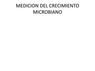 MEDICION DEL CRECIMIENTO
      MICROBIANO
 