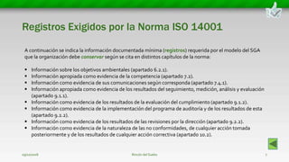 Registros Exigidos por la Norma ISO 14001
Rincón del Sueko 7
A continuación se indica la información documentada mínima (r...