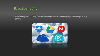 • Joyanes Aguilar, L. (2015). Information systems in the company. Alfaomega Group
Editor.
Bibliography
 