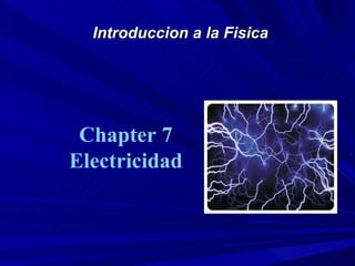 Introduccion a la Fisica Chapter 7 Electricidad 