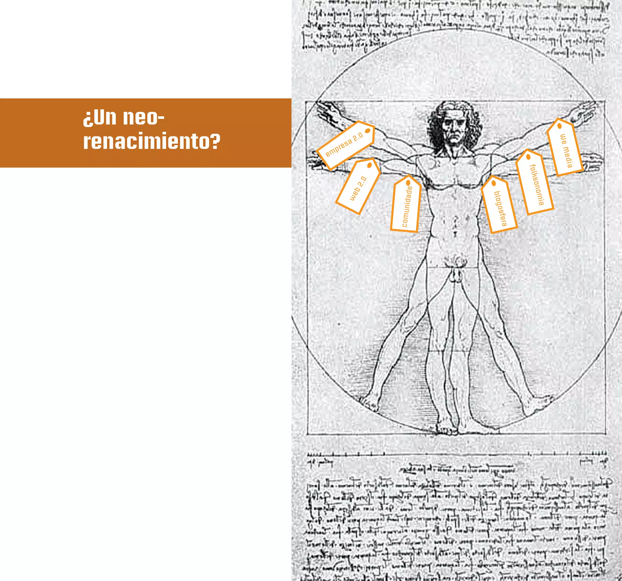 ¿Un neo-
renacimiento?              2.0




                                                                We M
                    resa
                emp




                                                                     edia
                                                     folks
                              .0




                                                           o
                           b2




                                                        nom
                                     ade




                                             blog
                         we




                                   comunid




                                                           ia
                                              osfe
                                                ra
 