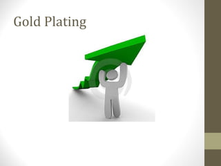 Gold Plating
 