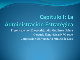 Presentado por: Diego Alejandro Gutiérrez Ochoa
Gerencia Estratégica: NRC 2900
Corporación Universitaria Minuto de Dios
 