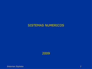 Sistemas Digitales  SISTEMAS NUMERICOS 2009 
