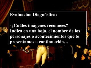 Evaluación Diagnóstica:¿Cuáles imágenes reconoces?Indica en una hoja, el nombre de los personajes o acontecimientos que te presentamos a continuación…