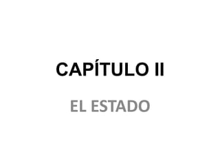 CAPÍTULO II
EL ESTADO

 