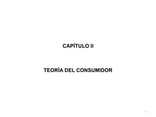 CAPÍTULO II  TEORÍA DEL CONSUMIDOR 1 