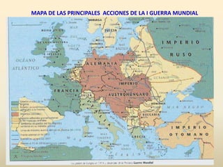 MAPA DE LAS PRINCIPALES ACCIONES DE LA I GUERRA MUNDIAL
 