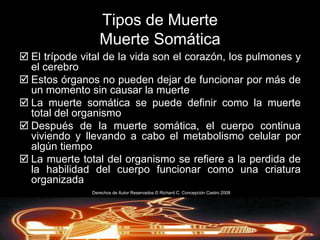 La MuerteTérminos y DefinicionesLucha de la muerte o ansias de la muerte: es el movimiento cuasi convulsivo y algo automático que ocasionalmente ocurre inmediatamente antes de la muerteDerechos de AutorReservados © Richard C. Concepción Castro 2008