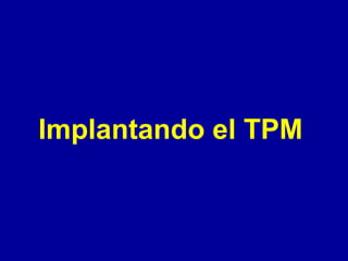 Implantando el TPM

 