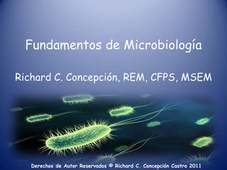 Fundamentos de Microbiología Richard C. Concepción, REM, CFPS, MSEM 