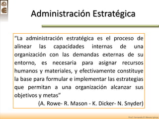 “La administración estratégica es el arte y la ciencia
de formular, implementar y evaluar las decisiones
interfuncionales ...
