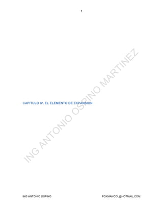 1
ING ANTONIO OSPINO FOXMANCOL@HOTMAIL.COM
CAPITULO IV. EL ELEMENTO DE EXPANSION
 