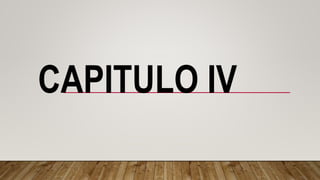 CAPITULO IV
 
