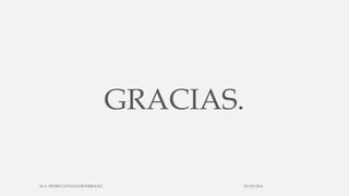 GRACIAS.
30/03/2014M.A. PEDRO LUVIANO RODRIGUEZ.
 