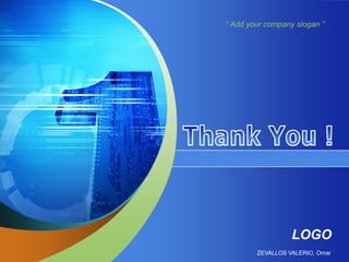 “ Add your company slogan ” 
LOGO 
ZEVALLOS VALERIO, Omar 
