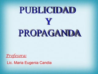 Profesora:
Lic. Maria Eugenia Candia
 