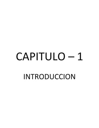 CAPITULO – 1
INTRODUCCION
 