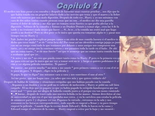 El medico nos hizo pasar a su consulta y después de hacerme unas cuantas pruebas , nos dijo que lo
     que había tenido era un pequeño infarto dado a los nervios que tenia y que el mareo y la fiebre
     eran solo nauseas por una mala digestión. Después de todo eso , Hasty y yo nos miramos con
     cara de dos niños tontos cuando piensan cosas que no son. , el medico me dio una pastilla
     contra el dolor de cabeza y me dijo que no tomara cosas fuertes ya que podía afectar a la
     digestión . Salimos de la consulta y fuimos a un Dunkin Donuts a tomar algo , eran las 4 de la
     tarde y no teníamos nada mejor que hacer … Si , lo se , si la comida me sentó mal que hago
     yendo a un dunkin? Pues ni idea pero yo lo único que quería era tomarme algún te y pasar mas
     tiempo con mi Hasty :)
-    Vale ,haber me puedes explicar porque vamos a un sitio de mas comida basura si el medico te a
     dicho que estas mala? * se ríe * estas loca eh? Por cosas así me identifico contigo jajaja yo junto
     con mi un amigo comí todo lo que teníamos por delante y unos amigos nos compraron una
     tarta , yo y mi amigo nos la comimos entera y nos pasamos toda la tarde en el baño . De ahí
     que no coma tanto , * se ríe mas fuerte * así que te aconsejo que no comas tanta comida basura
     o acabaras igual que yo .
-    * le miro y me rio * no creo que pueda comer tanto como tu Hasty :P pero es la primera vez que
     me pasa esto así que lo único que me voy a tomar será un te y luego si quieres podríamos ir al
     cine a ver alguna película romántica . Te parece?
-    Me parece , me parece mucho * me mira y me sonríe * pero primero vamos a ver si con el té se
     te pasa un poco. Y después , eliges tu la película :)
-    Si papa, lo que tu digas* nos miramos cara a cara y nos sonreímos el uno al otro *
-    Así me gusta , que me hagas caso , ya sabes que eres mía y que quiero cuidarte eh?
Después de hablar de tonterías y situaciones estúpidas que nos habían pasado con la comida
     , llegamos a un dunkin y yo me pedí un te caliente de melocotón y Harry se pidió un café bien
     cargado . El no dejo que yo pagara ya que yo había pagado la estúpida hamburguesa que me
     sentó mal ¬¬ pero que me alegro de haberla comido junto a el porque era tan mono comiendo
     ♥__♥ bueno , después de tener cada uno nuestra bebida en las manos , fuimos derechitos al cine
     de universidad ya que era el que nos quedaba mas cerca , y en la cartelera aun estaba la película
     de amanecer parte 1 y elegimos ver esa. Pagamos la entrada , entramos en la sala y nos
     sentamos en las butacas correspondientes , todo aquello se empezó a llenar y en poco tiempo
     empezó la película . Cuando llego la escena donde Edward y Bella lo hacen en la cama y
     Edward rompe el cabecero de la cama … Hasty empezó a reírse por lo bajo y me susurró :
 