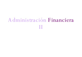 Administración  Financiera  II 