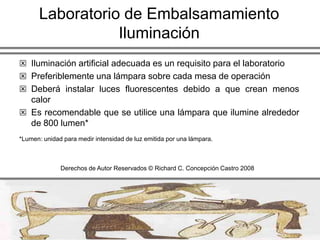 Laboratorio de EmbalsamamientoDerechos de Autor Reservados © Richard C. Concepción Castro 2008