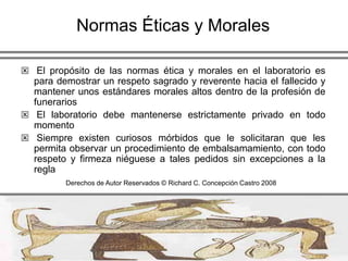  Esta misma regla se aplicara al laboratorio de embalsamamiento