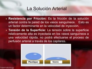 La solidificación de la sangre aumenta la resistencia vascular y disminuye la posibilidad de éxito, la distribución arterial.
