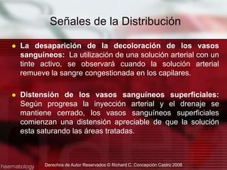 Rigor Mortis: El rigor mortis es sin lugar a dudas la más común y trabajoso de todas las resistencias extravasculares. La contracción de todos los músculos voluntarios como no voluntarios tiene como resultado la contracción vascular y compresión de los capilares obstruyendo la perfusión del liquido arterial.Rigor Mortis presente:La Solución ArterialDerechos de Autor Reservados © Richard C. Concepción Castro 2008