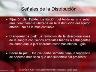 La Solución ArterialÁrea que no llega la solución arterial y no estaráPreservada adecuadamente.Rigor Mortis presente:Resistencia vascular sobre la Carótida Común Externa como Interna.Derechos de Autor Reservados © Richard C. Concepción Castro 2008