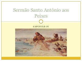 Sermão Santo António aos
Peixes
CAPÍTULO IV

 