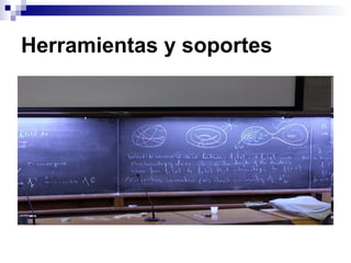 Herramientas y soportes
 
