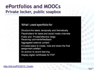 ePortfolios and MOOCs

Private locker, public soapbox

http://bit.ly/ePIC2013_Coolin

 