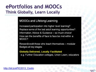 ePortfolios and MOOCs
Think Globally, Learn Locally

http://bit.ly/ePIC2013_Coolin

 