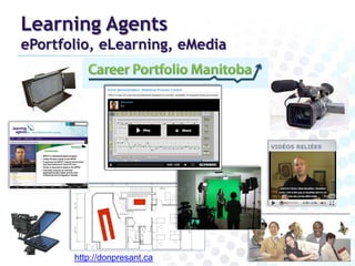 Learning Agents

ePortfolio, eLearning, eMedia

http://donpresant.ca

 