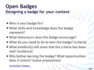Open Badges

Designing a badge for your context

bit.ly/ePIC2013_Belshaw

 