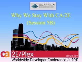 Why We Stay With CA/2E (Session 5B) 