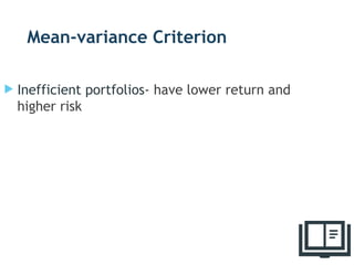 Mean-variance Criterion
 Inefficient portfolios- have lower return and
higher risk
32
 