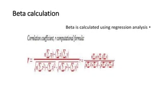 Beta calculation
•Beta is calculated using regression analysis
•
 