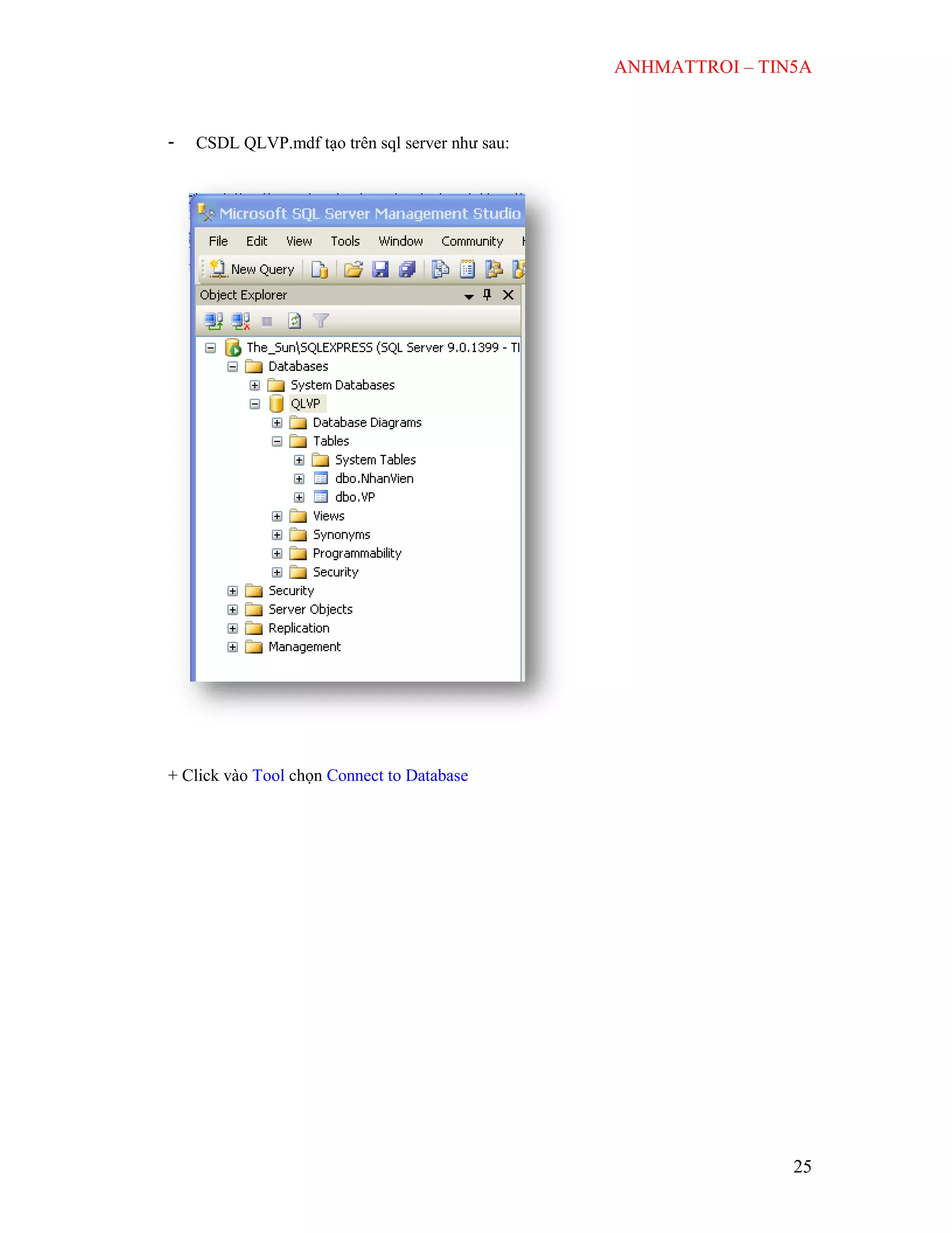 ANHMATTROI – TIN5A
25
- CSDL QLVP.mdf tạo trên sql server như sau:
+ Click vào Tool chọn Connect to Database
 