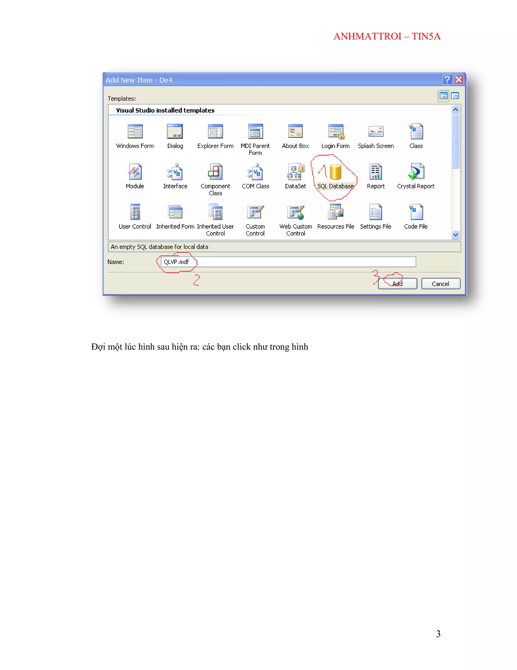 ANHMATTROI – TIN5A
3
Đợi một lúc hình sau hiện ra: các bạn click như trong hình
 