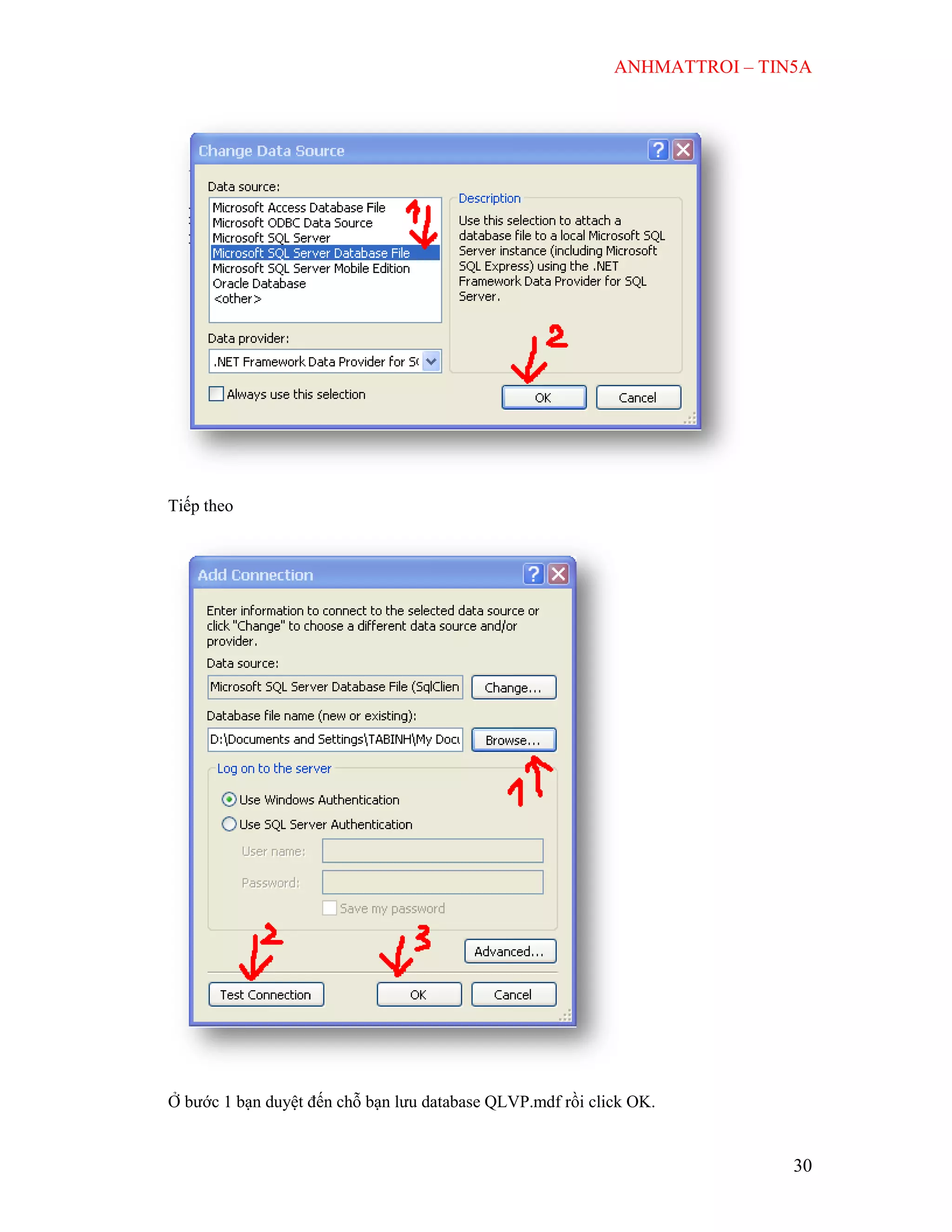 ANHMATTROI – TIN5A
30
Tiếp theo
Ở bước 1 bạn duyệt đến chỗ bạn lưu database QLVP.mdf rồi click OK.
 