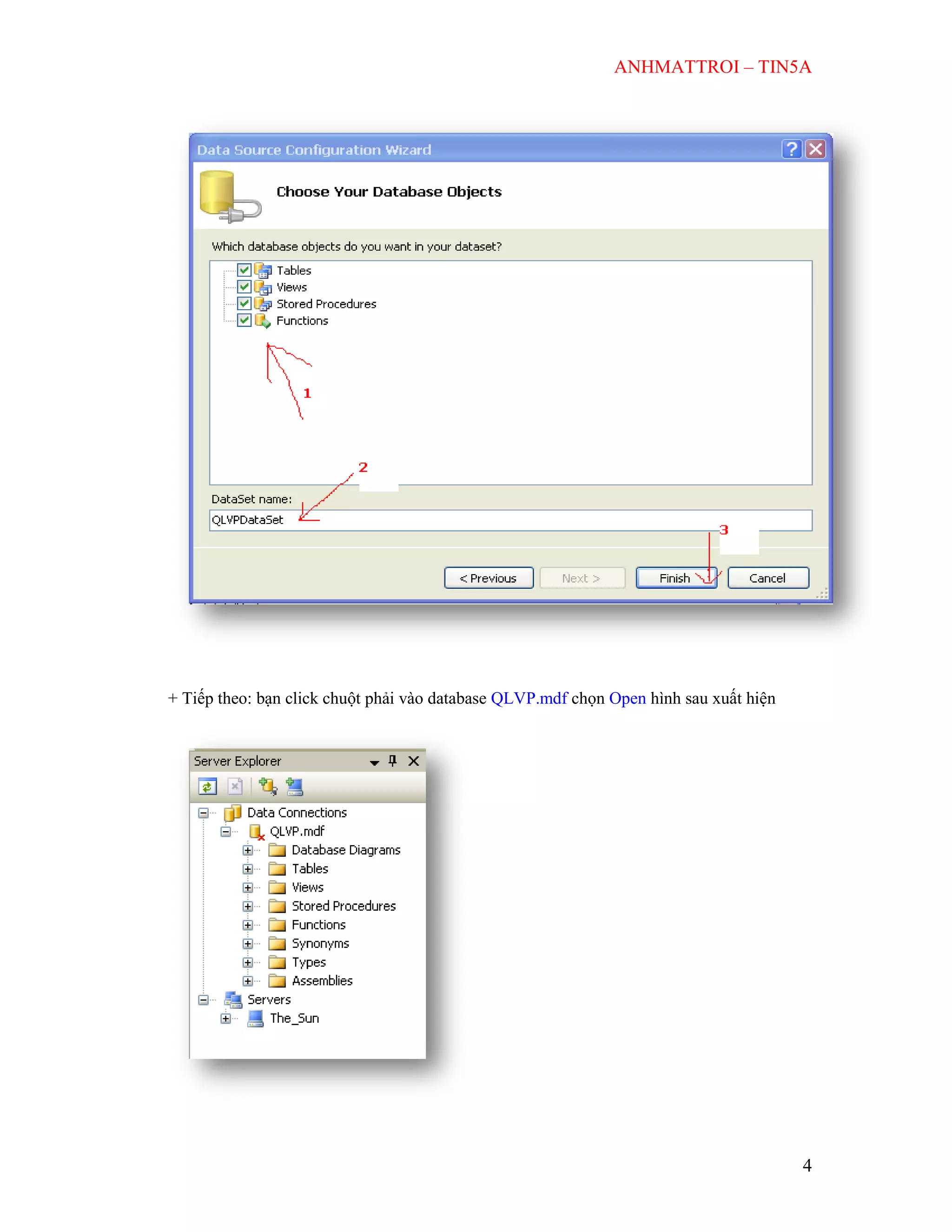ANHMATTROI – TIN5A
4
+ Tiếp theo: bạn click chuột phải vào database QLVP.mdf chọn Open hình sau xuất hiện
 