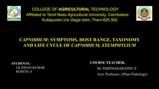 COLLEGE OF AGRICULTURAL TECHNOLOGY
Affiliated to Tamil Nadu Agricultural University, Coimbatore
Kullapuram,Via Vaigai dam, Theni-625 562
STUDENTS:
J.K.PAVAN KUMAR
ROHITH. S
 
