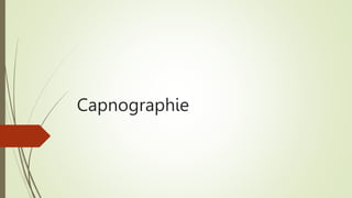Capnographie
 