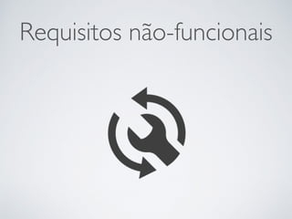 Requisitos não-funcionais
 