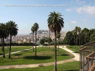 I panorami meravigliosi che Napoli offre con generosità 