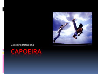Capoeira Capoeira profissional 